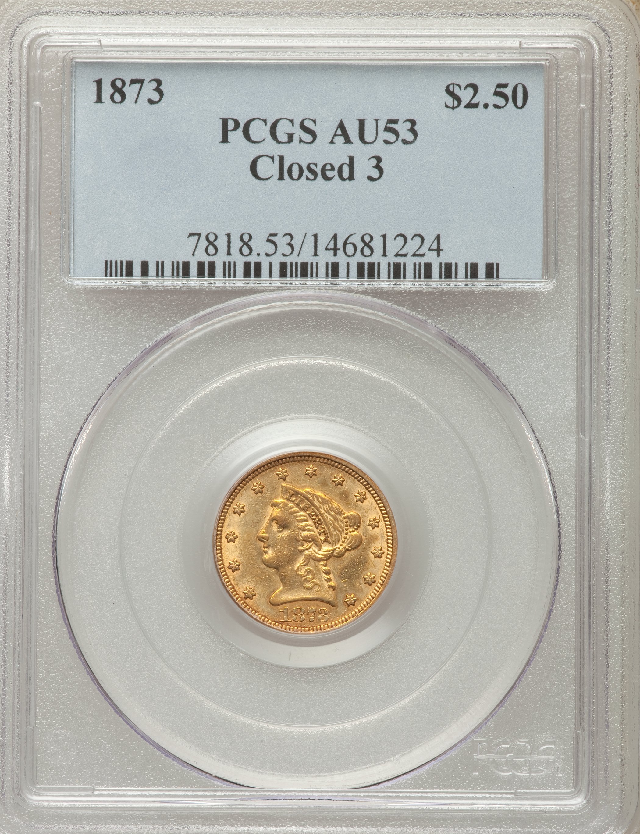 1873 $2 1/2 Closed 3 AU53 PCGS. PCGS Population (17/344). NGC Census: (12/558). Mintage: 55,225. Numismedia Wsl. Price for ...