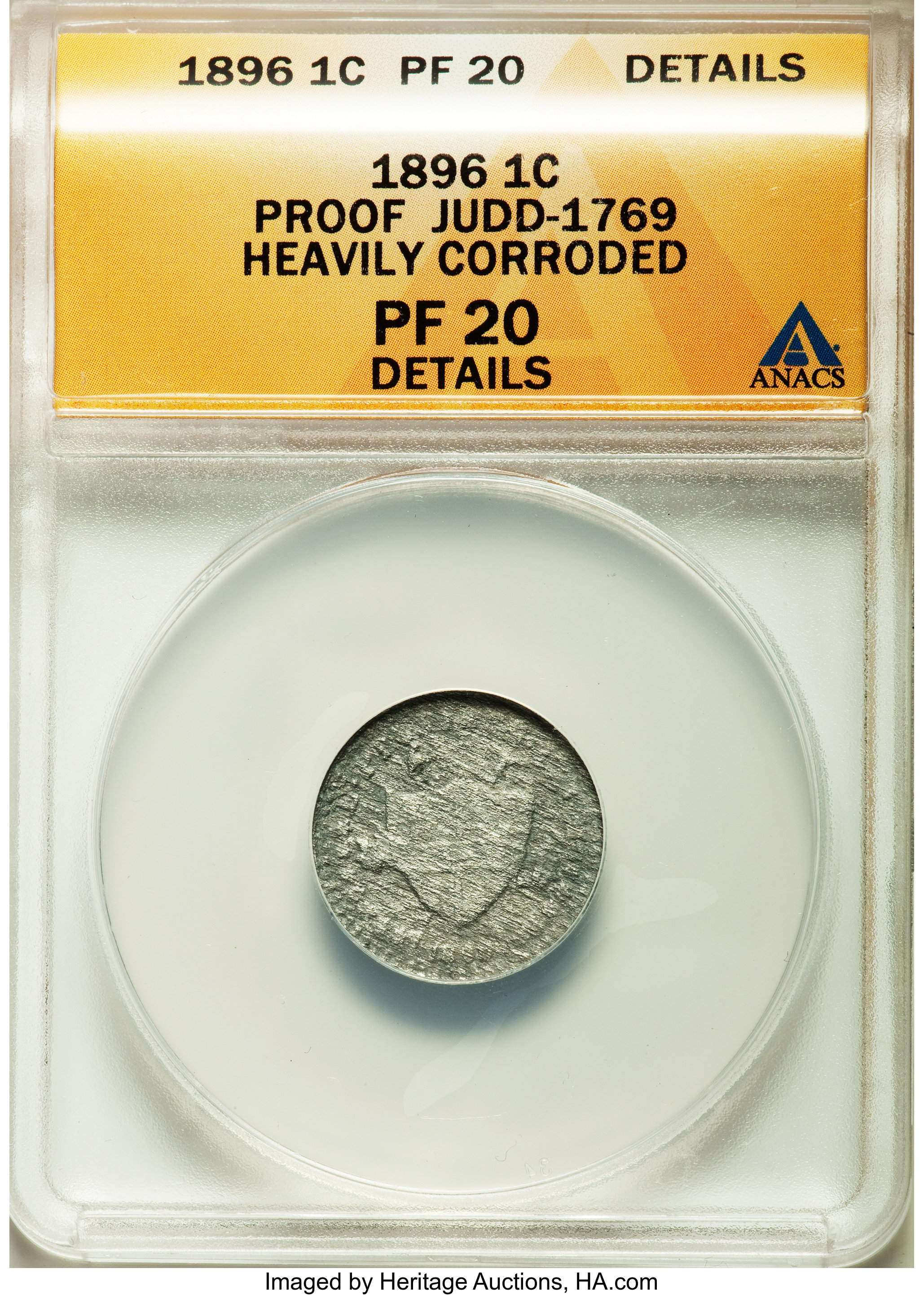 image for: 1896 1C One Cent, Judd-1769, Pollock-1985, High R.6, -- Heavily Corroded -- ANACS. PR20 Details. NGC Census: (0/4). PCGS Po...