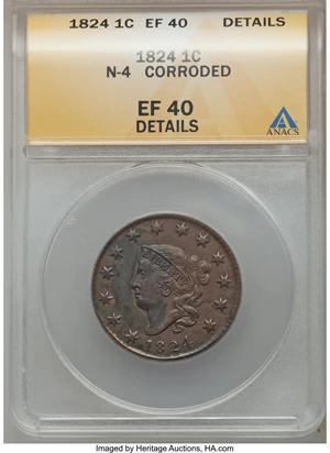 image for: 1824 1C N-4, R.2, -- Corroded -- ANACS. XF40 Details. NGC Census: (0/0). PCGS Population (0/0)....