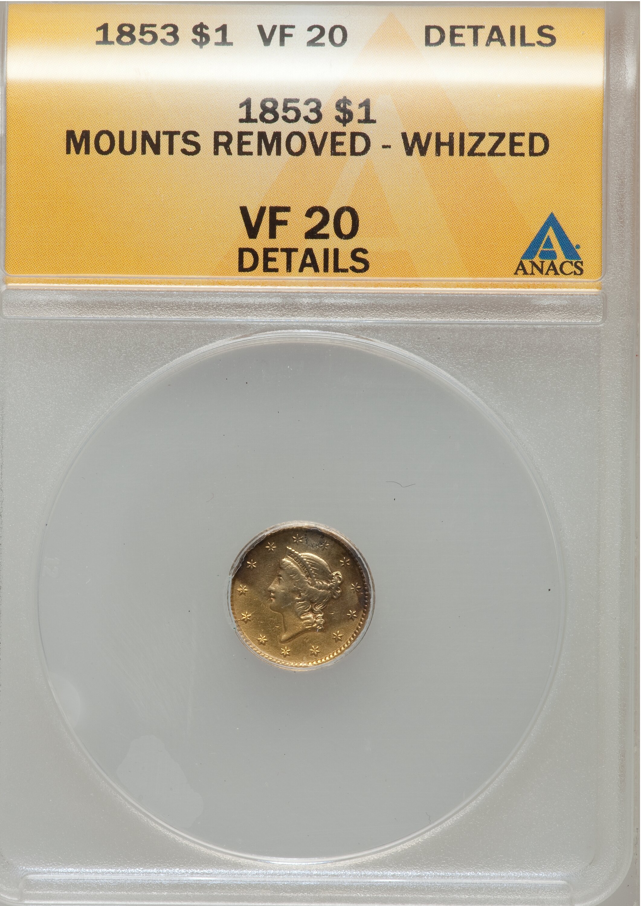 1853 G$1 --Mount Removed, Whizzed--ANACS. VF20 Details. NGC Census: (0/8877). PCGS Population (1/5491). Mintage: 4,076,051. ...