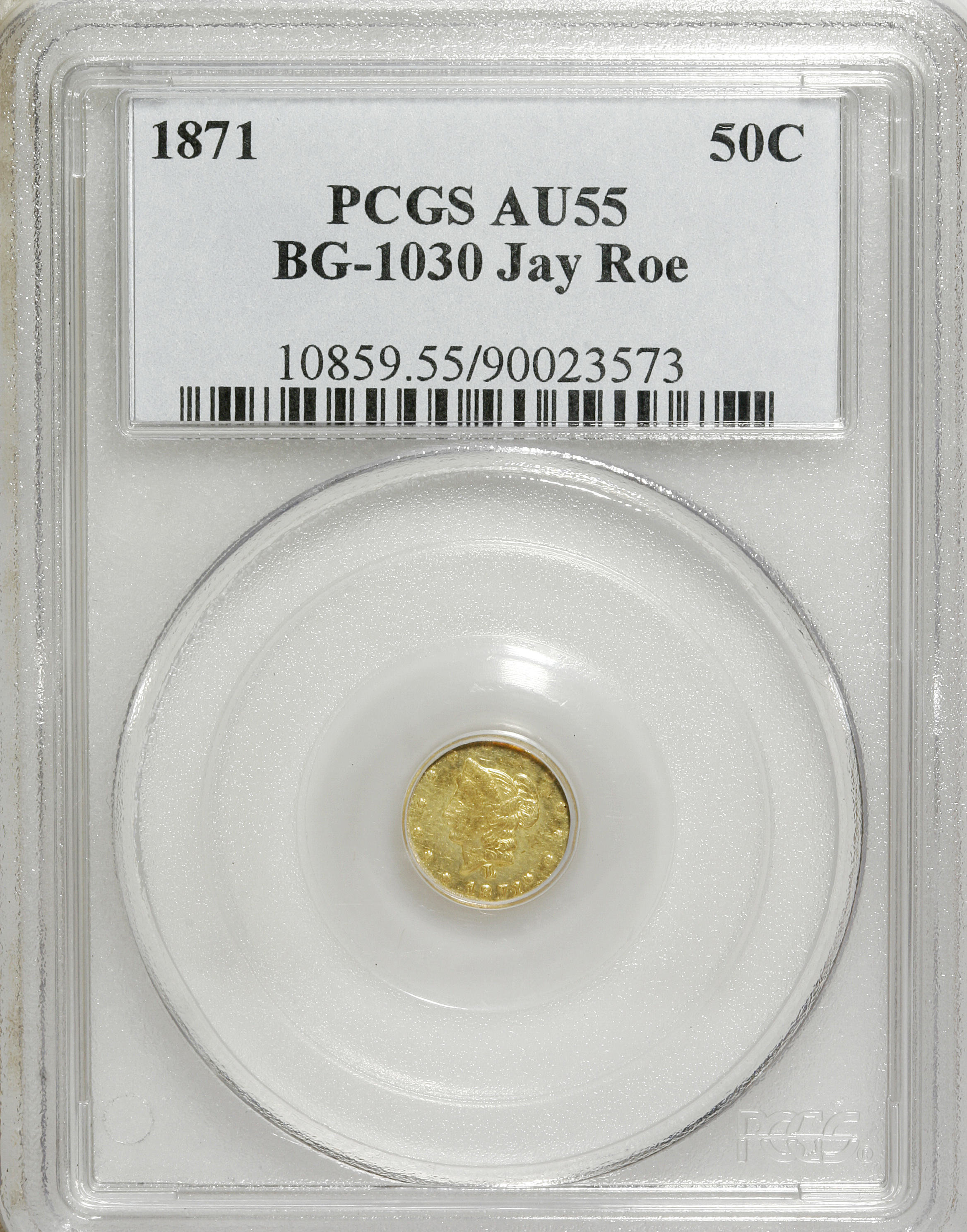 image for: 1871 50C Liberty Round 50 Cents, BG-1030, R.6, AU55 PCGS. Ex:Jay Roe. PCGS Population (1/9). NGC Census: (0/0).   (#10859)...
