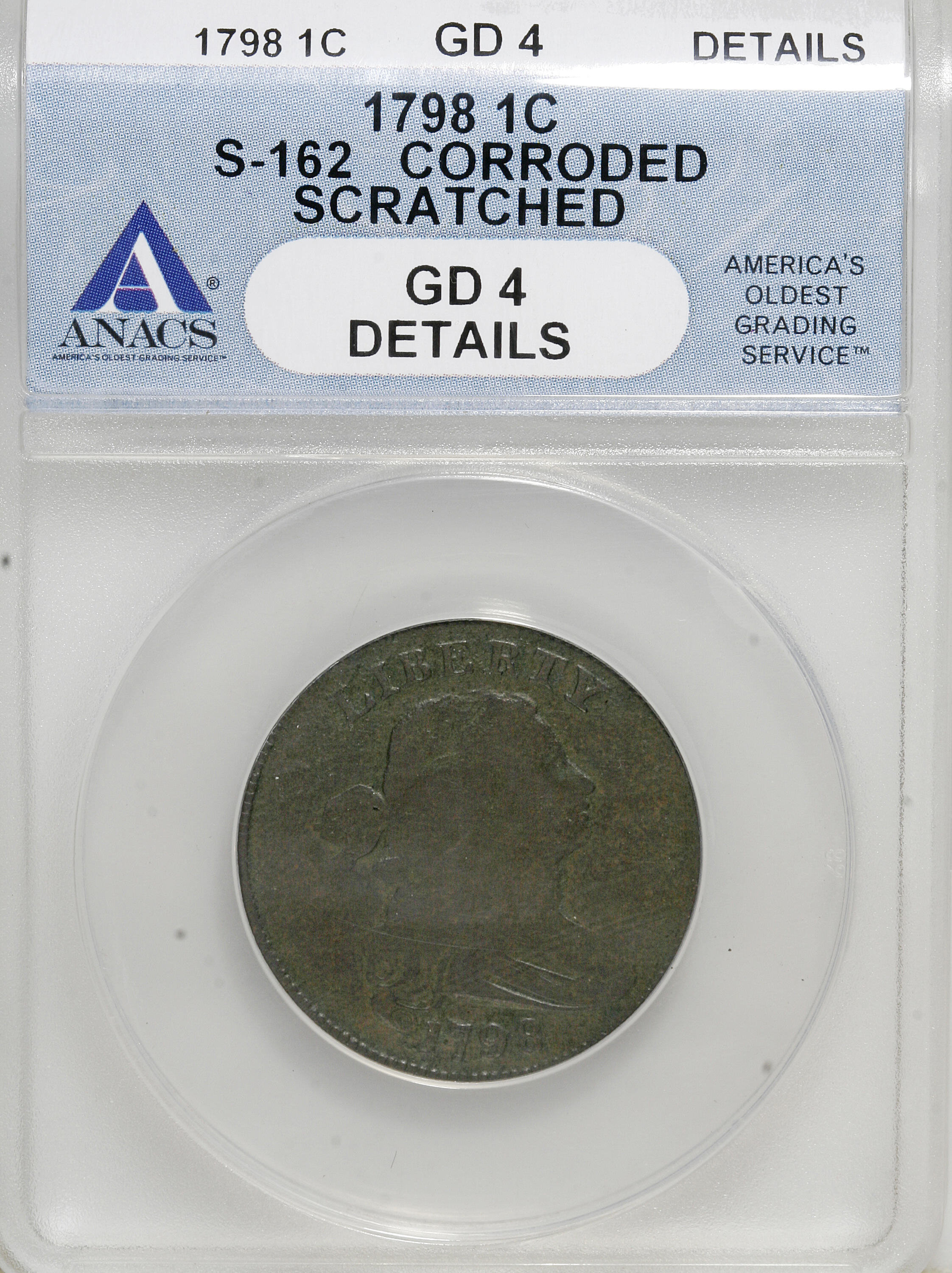 image for: 1798 1C First Hair Style--Corroded, Scratched--G4 ANACS. Good 4 Details. S-162. NGC Census: (0/0). PCGS Population (0/0).  ...