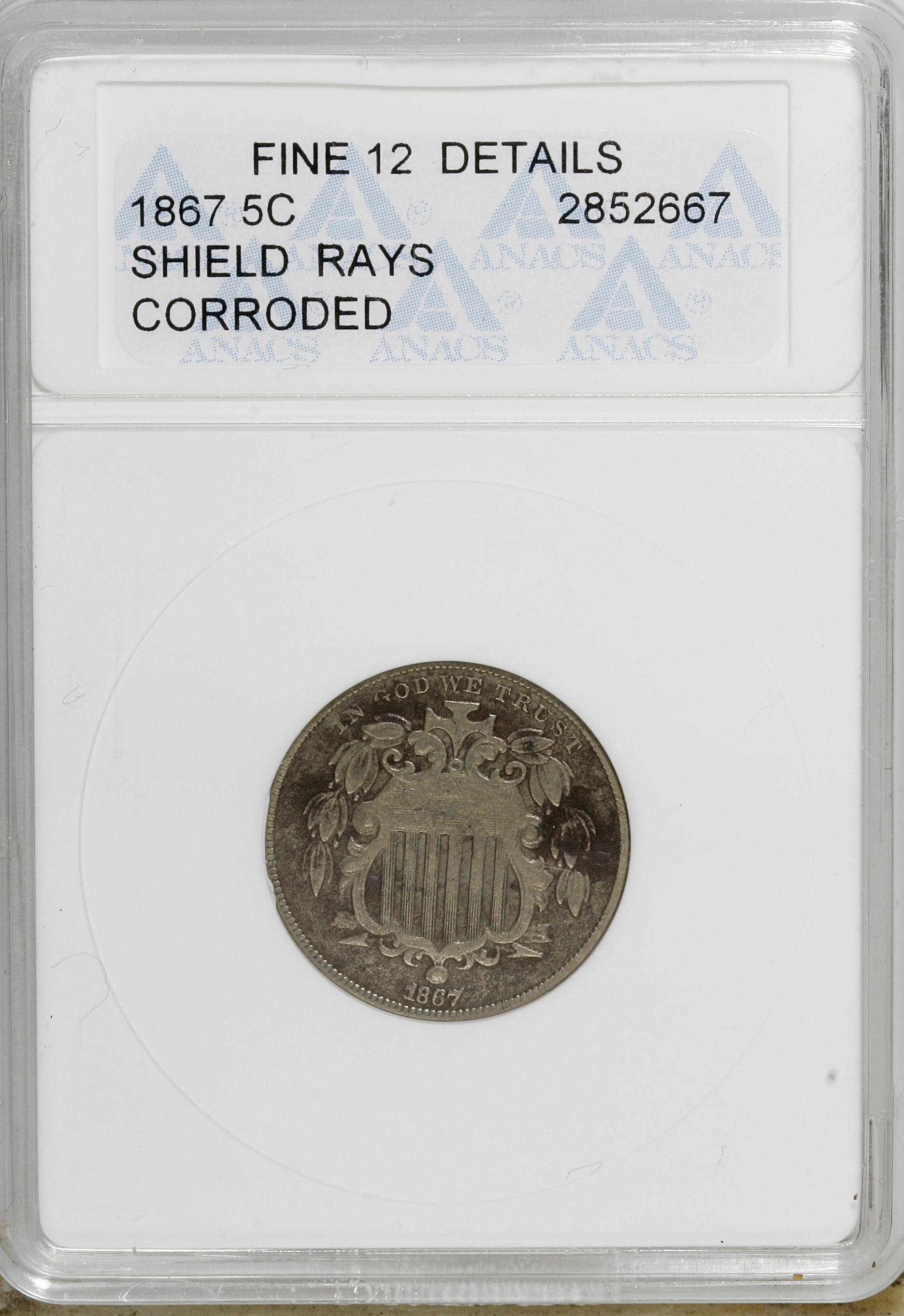 1867 5C Shield Rays--Corroded--F12 ANACS. Fine 12 Details . NGC Census: (1/419). PCGS Population (0/438). Mintage: 2,019,00...
