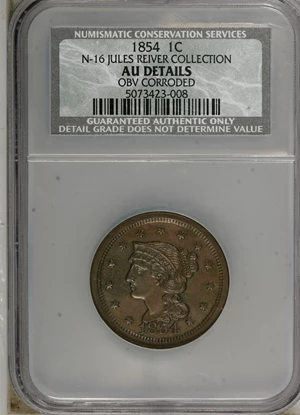 image for: 1854 1C --Obverse Corroded--NCS. AU Details. N-16. Ex: Jules Reiver Collection. NGC Census: (0/20). PCGS Population (0/29)....
