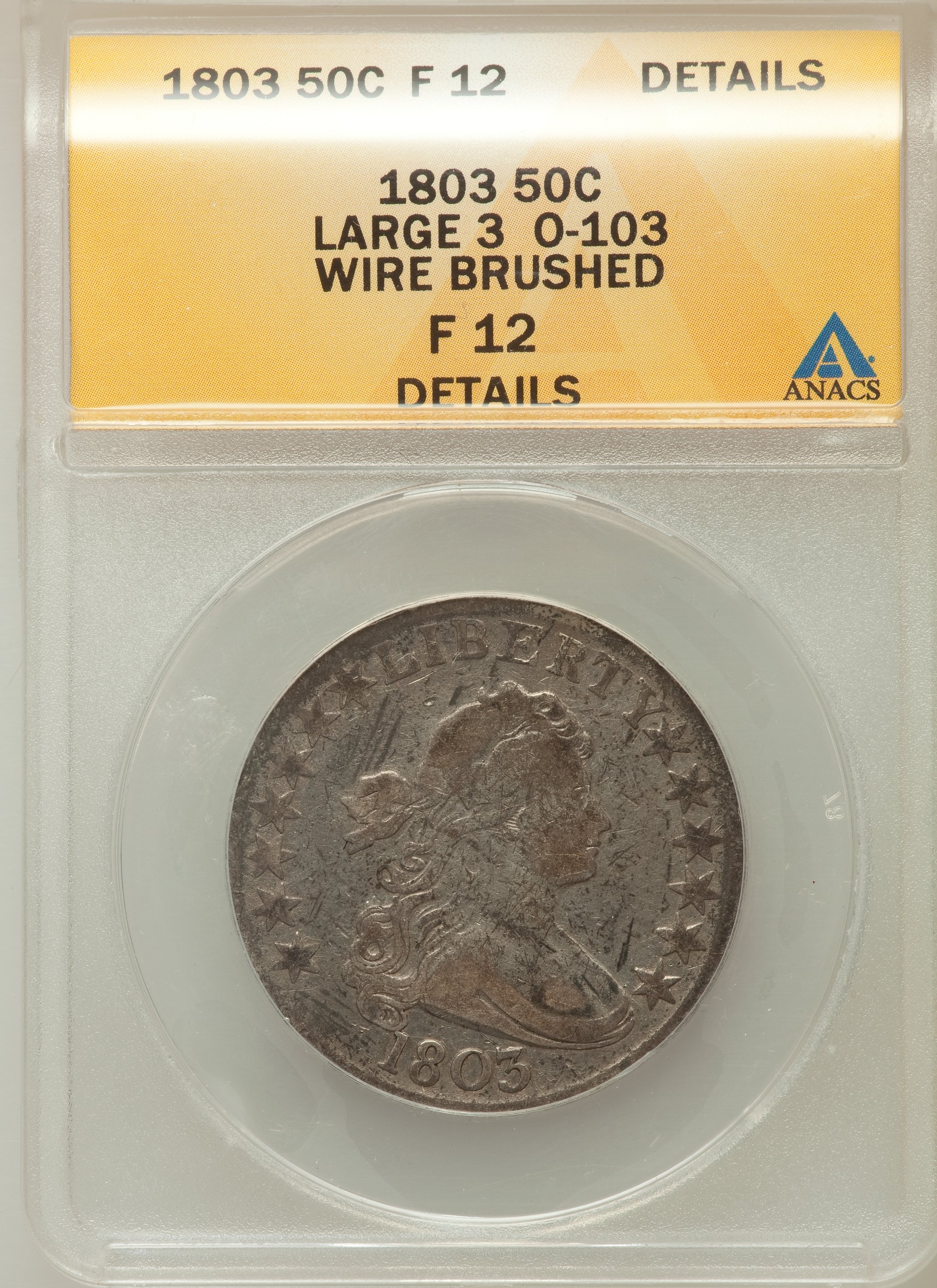 image for: 1803 50C Large 3, O-103, R.3 -- Wire Brushed -- ANACS. Fine 12 Details. NGC Census: (0/0). PCGS Populat...