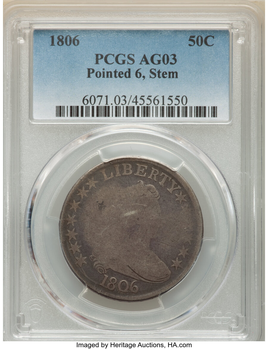 1806 50C Pointed 6, Stem, AG3 PCGS. PCGS Population: (4/1495). NGC Census: (8/1086). CDN: $130 Whsle. Bid for NGC/PCGS AG3 ...