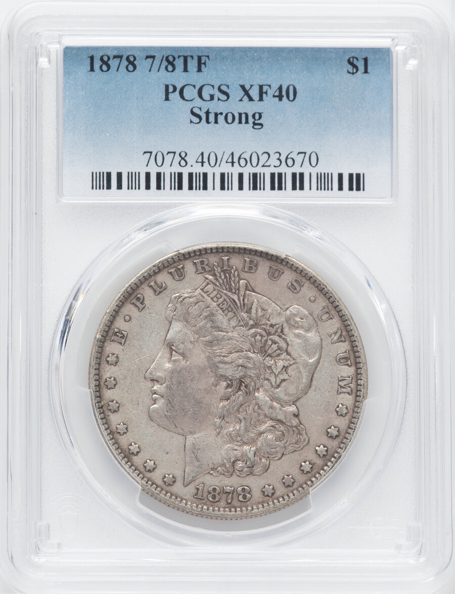 1878 7/8TF $1 Strong XF40 PCGS. PCGS Population: (17/8775). NGC Census: (20/5580). CDN: $50 Whsle. Bid for NGC/PCGS XF40. M...