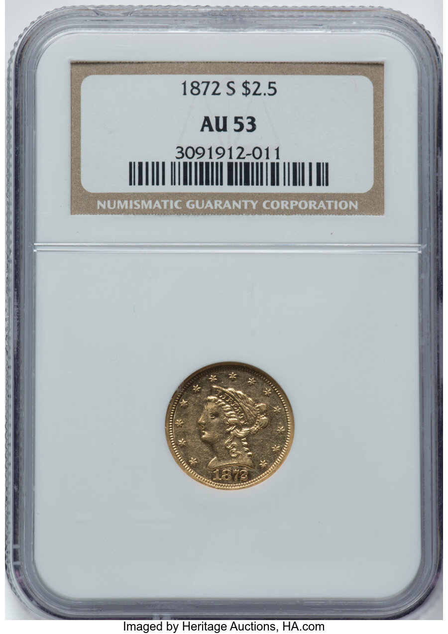 1872-S $2 1/2 AU53 NGC. NGC Census: (19/102). PCGS Population: (13/52). CDN: $780 Whsle. Bid for NGC/PCGS AU53. Mintage 18,...