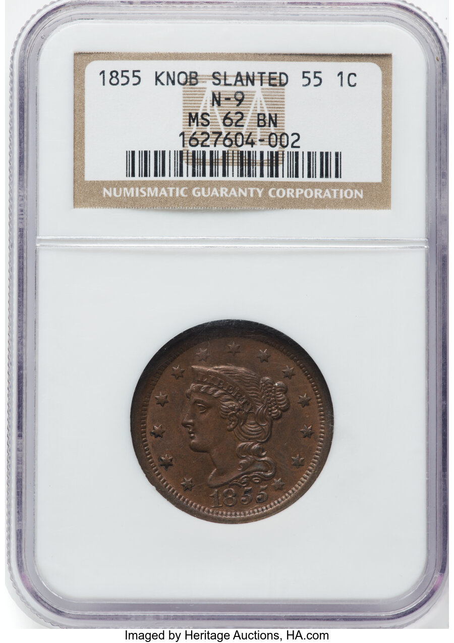 1855 1C Slanted 55, Knob Ear, N-9, R.1, MS62 Brown NGC. NGC Census: (23/30). PCGS Population: (3/11). CDN: $525 Whsle. Bid ...