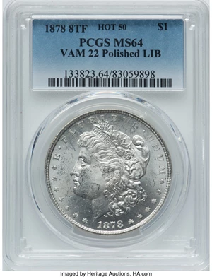 image for: 1878 8TF $1 VAM-22, Polished LIB, Hot 50 MS64 PCGS. PCGS Population: (33/5). NGC Census: (0/0). CDN: $700 Whsle. Bid for NG...