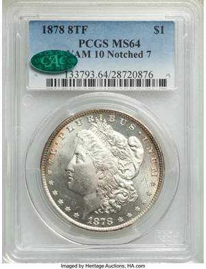 image for: 1878 8TF $1 VAM 10, Notched 7 MS64 PCGS. CAC. PCGS Population: (10/0). NGC Census: (2/1). CDN: $675 Whsle. Bid for NGC/PCGS...