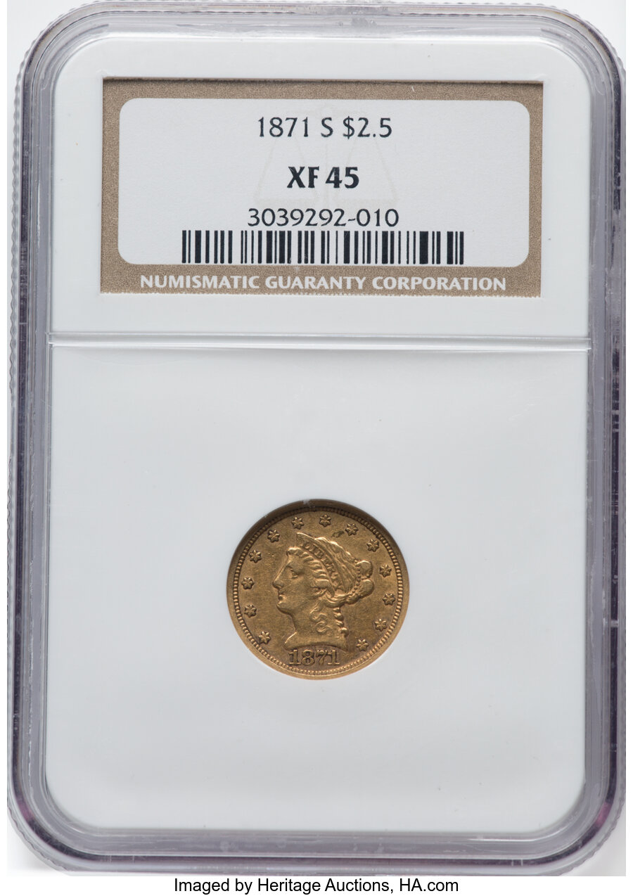 1871-S $2 1/2 XF45 NGC. NGC Census: (27/185). PCGS Population: (20/102). CDN: $485 Whsle. Bid for NGC/PCGS XF45. Mintage 22...