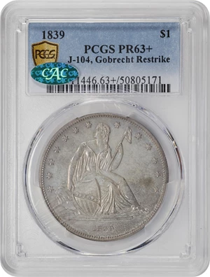image for: 1839 Gobrecht Silver Dollar. Name Removed. Judd-104 Restrike, Pollock-116. Rarity-3. Silver. Reeded Edge. Die Alignment IV. Proof-63+ (PCGS). CAC.