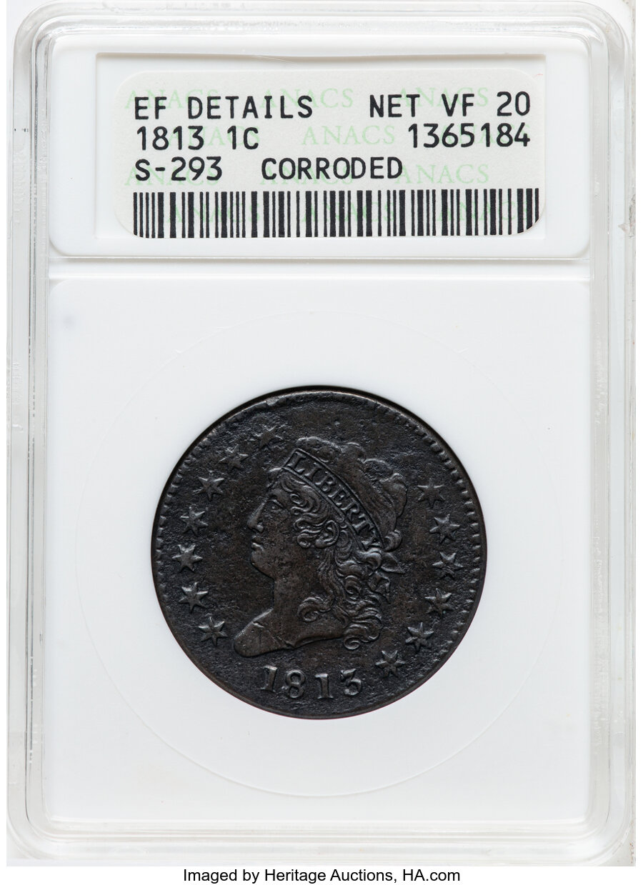 image for: 1813 1C S-293, B-1, R.2 -- Corroded -- ANACS XF Details, Net VF20. Housed in a small-sized holder. Mintage 418,000....