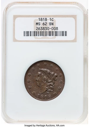 image for: 1818 1C N-10, R.1, MS62 Brown NGC. Housed in a Generation 5 premium holder. Mintage 3,167,000....