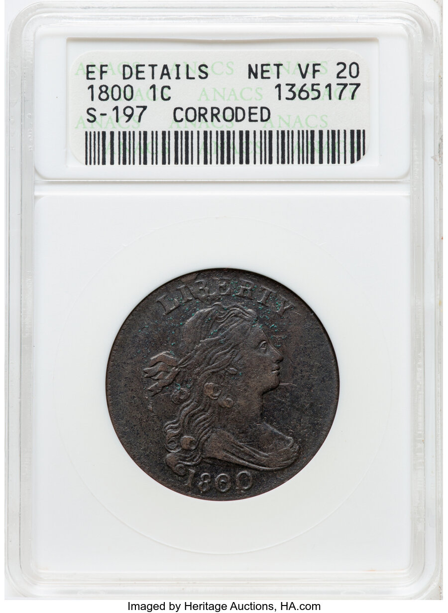 image for: 1800 1C S-197, B-12, R.1 -- Corroded -- ANACS  XF Details, Net VF20. Housed in a small-sized holder. Mintage 2,822,175....