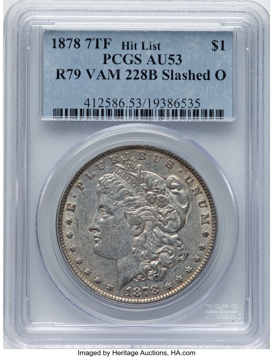 image for: 1878 7TF $1 Reverse of 1879, Slashed O, VAM-228B, AU53 PCGS. A Hit list 40 Variety. PCGS Population: (10/19)....