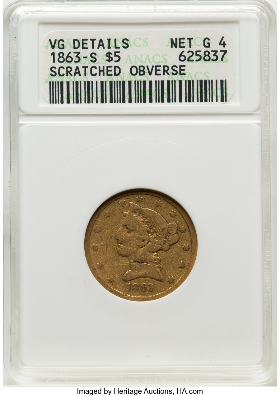 image for: 1863-S $5 -- Scratched Obverse  -- ANACS. VG Details, Net Good 4. Housed in a small-sized holder. Mintage 17,000....