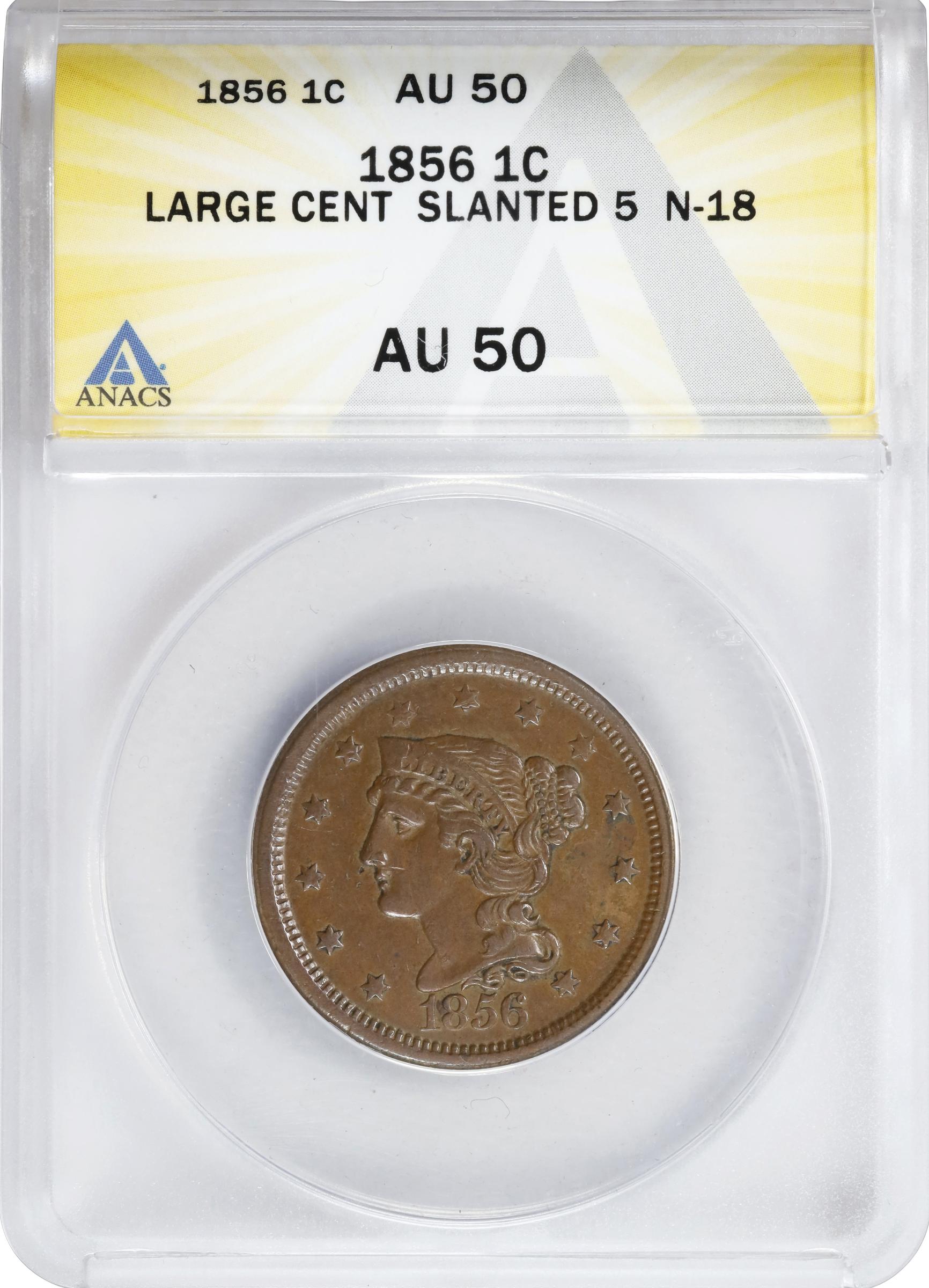 image for: 1856 Braided Hair Cent. N-18. Rarity-1. Slanting 5. AU-50 (ANACS).