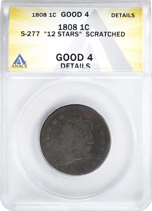 image for: 1808 Classic Head Cent. S-277, B-1. Rarity-2. 12 Stars. Good-4 Details--Scratched (ANACS).