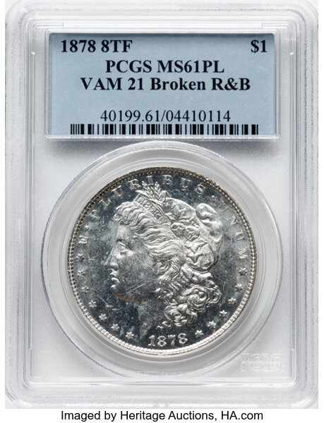 image for: 1878 8TF $1 Broken R & B, VAM-21, MS61 Prooflike PCGS. PCGS Population: (1/17)....