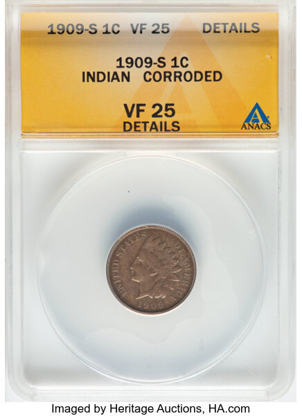 1909-S 1C -- Corroded -- ANACS. VF25 Details. Mintage 309,000....