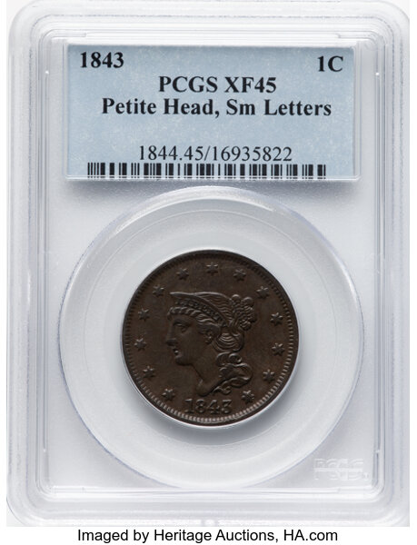 image for: 1843 1C Petite Head, Small Letters, N-15, High R.2, XF45 PCGS.  Mintage 2,425,342....