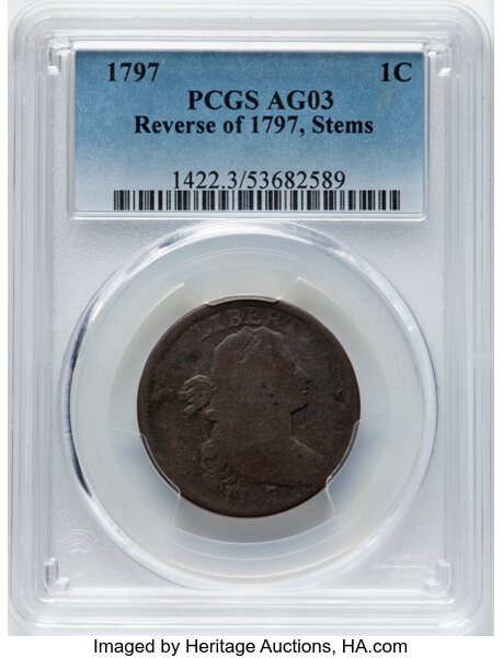 image for: 1797 1C Reverse of 1797, Stems, S-130, B-25, R.2, AG3 PCGS. CDN: $100 Whsle. Bid for NGC/PCGS AG3 . Mintage 897,510....