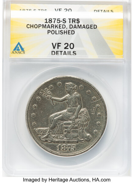 image for: 1875-S T$1 -- Chop Marked, Damaged, Polished -- ANACS Details. VF20 Details. Type One Reverse. Large S. Mintage 4,487,000....