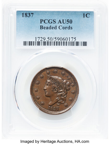 image for: 1837 1C Head of 1838, Beaded Cords, N-11, R.1, AU50 PCGS. PCGS Population: 0 in 50, 7 finer (11/25). Mintage 5,558,300....