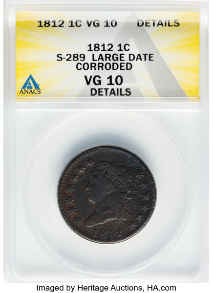 image for: 1812 1C Large Date, S-289, B-4, R.1 -- Corroded -- ANACS Details. VG10 Details....