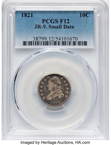 image for: 1821 10C Small Date, JR-9, R.2, Fine 12 PCGS. PCGS Population: 3 in 12, 6 finer (10/25). CDN: $135 Whsle. Bid for NGC/PCGS ...