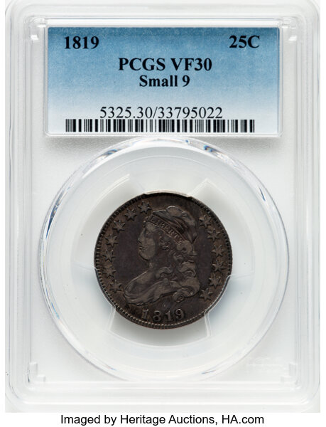 image for: 1819 25C Small 9, B-3, R.1, VF30 PCGS. CDN: $580 Whsle. Bid for NGC/PCGS VF30. Mintage 144,000....