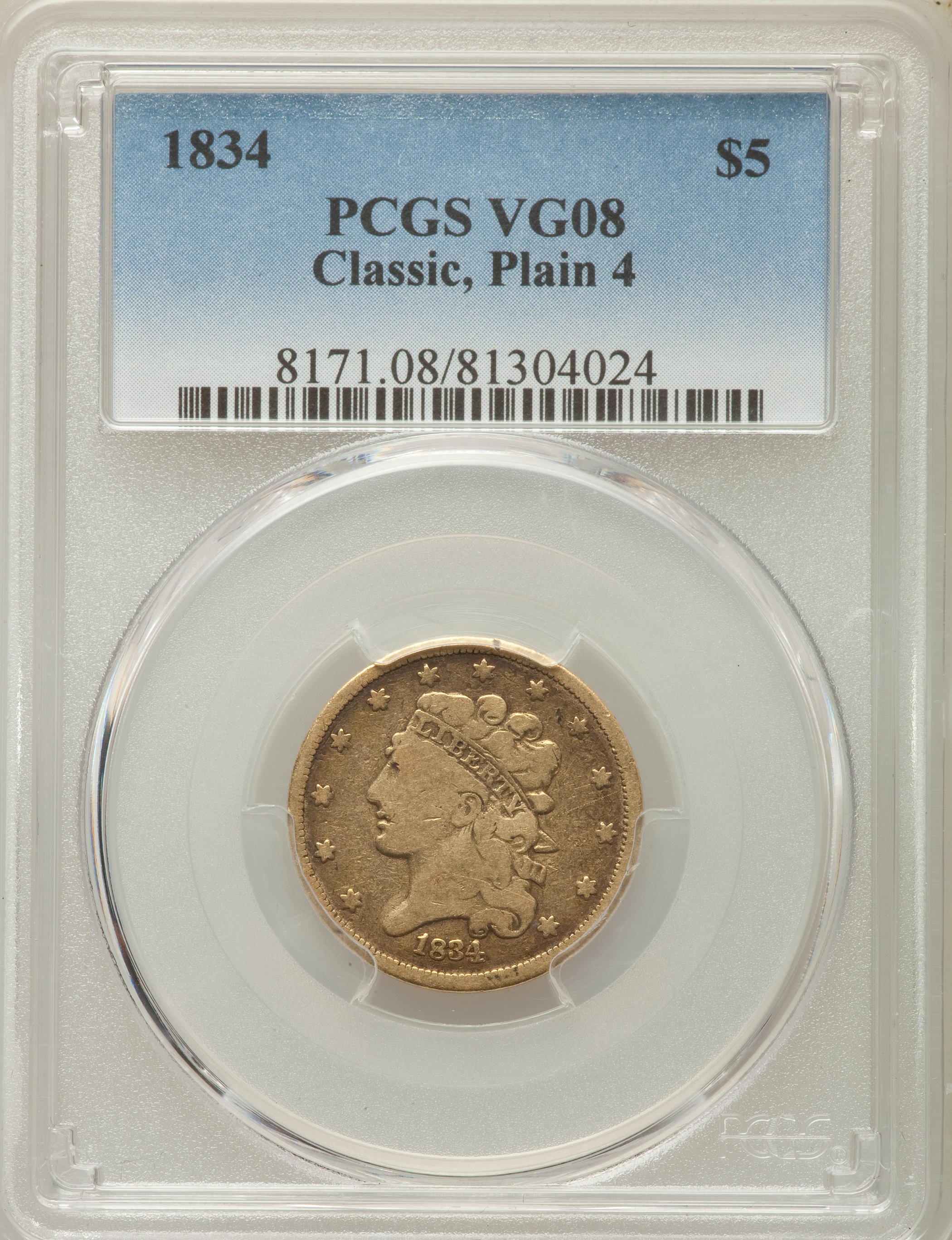 1834 $5 Plain 4 VG8 PCGS. PCGS Population: (6/1587). NGC Census: (4/2223). Mintage 657,460. ...