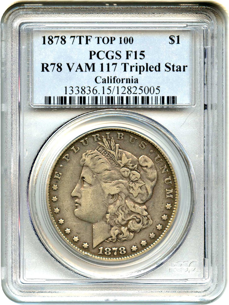 image for: Top 100 VAM: 1878 7TF $1 PCGS F15 (Reverse of 1878, VAM-117, Tripled Star) 