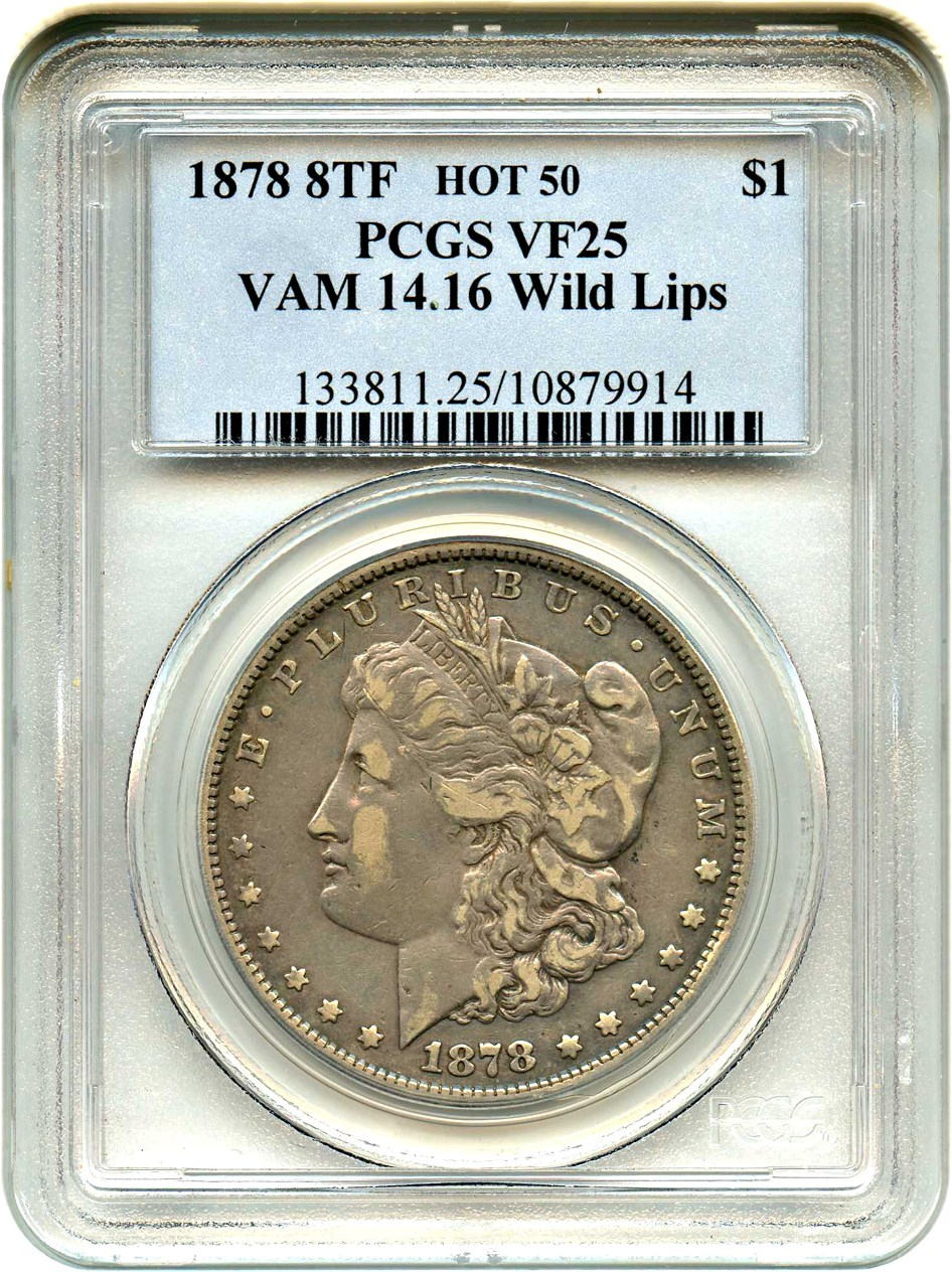 image for: Hot 50 VAM: 1878 8TF $1 PCGS VF25 (VAM-14.16, Wild Lips)