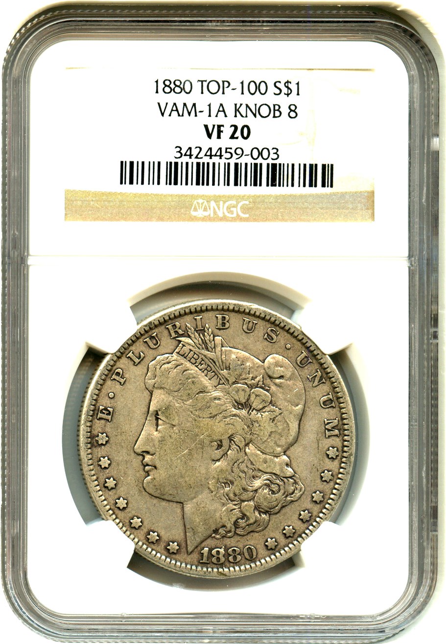 image for: Top 100 VAM: 1880 $1 NGC VF20 (VAM-1A, Knobbed 8)