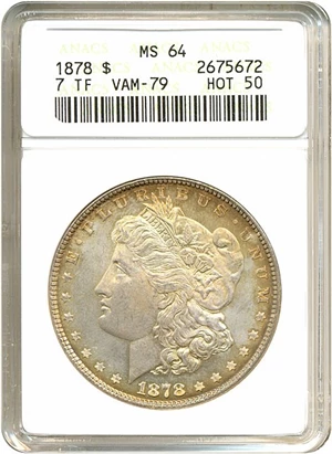 image for: Hot 50 VAM: 1878 7TF $1 R78 VAM 79 Fill in 8s ANACS MS64