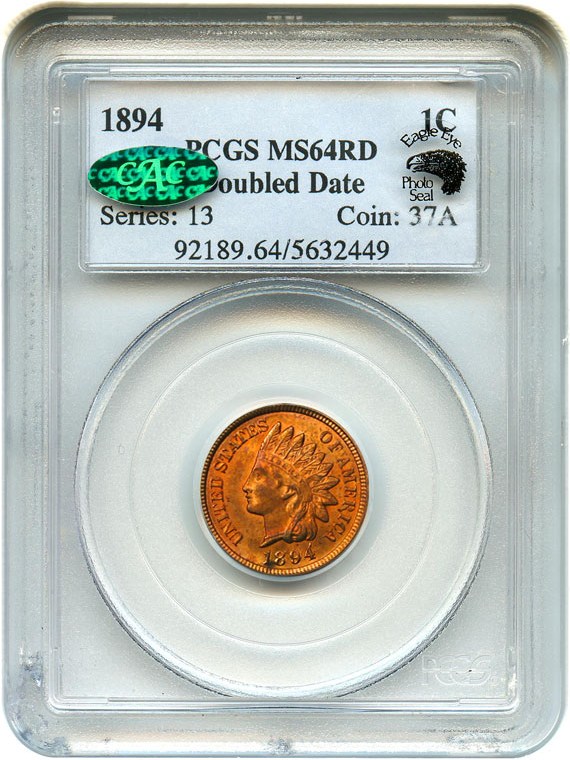 image for: 1894 1c PCGS/CAC MS64 RD (Doubled Date) Eagle Eye Photo Seal * Scarce Variety *