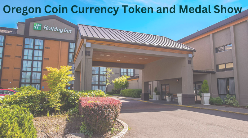 Oregon Coin, Currency, Token, & Medal Show - OR