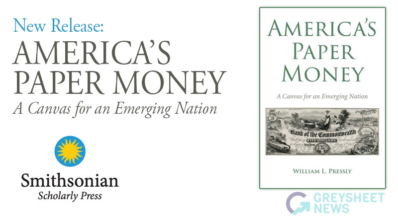 "America’s Paper Money: A Canvas for an Emerging Nation", by William L. Pressly