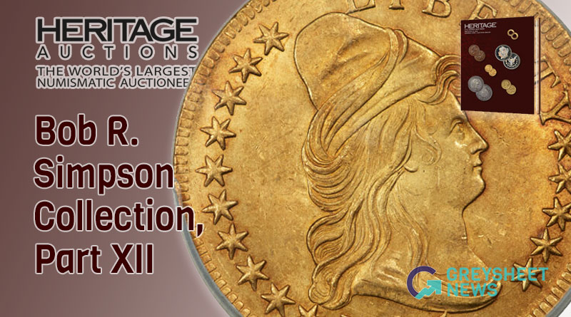 The Bob R. Simpson Collection, Part XII to be sold with Heritage's May 8-12 CSNS US Coins Signature®  Auction