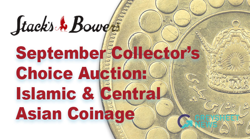 Stack's Bowers Galleries September Collector's Choice Featuring Islamic & Central Asian Coinage