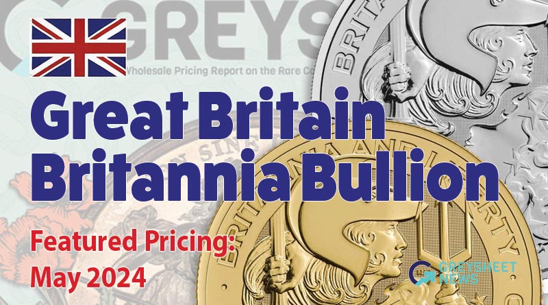 Great Britain Gold & Silver Britannia bullion coin pricing from the May 2024 Greysheet Magazine