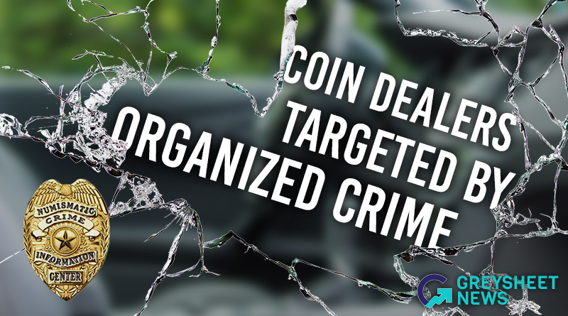 Recent attacks have targeted dealers leaving coin shows, breaking into parked vehicles.