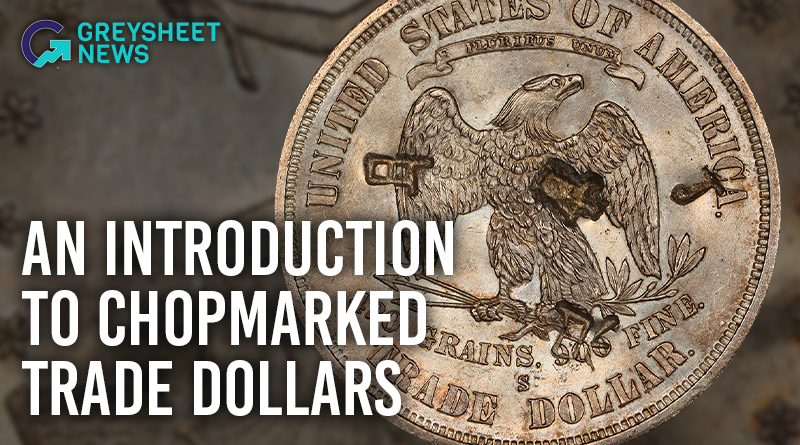 Of the 75,000-100,000 surviving Trade Dollars, probably around 10,000 examples are chopmarked.