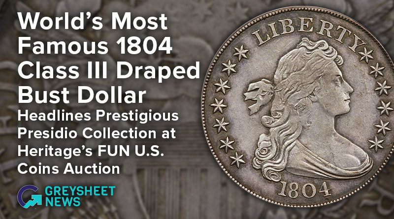 World's Most Famous 1804 Class III Draped Bust Dollar Headlines Prestigious Presidio Collection at Heritage's FUN U.S. Coins Auction