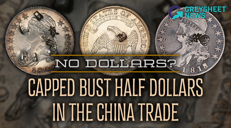 No Dollars? Capped Bust Half Dollars in the China Trade