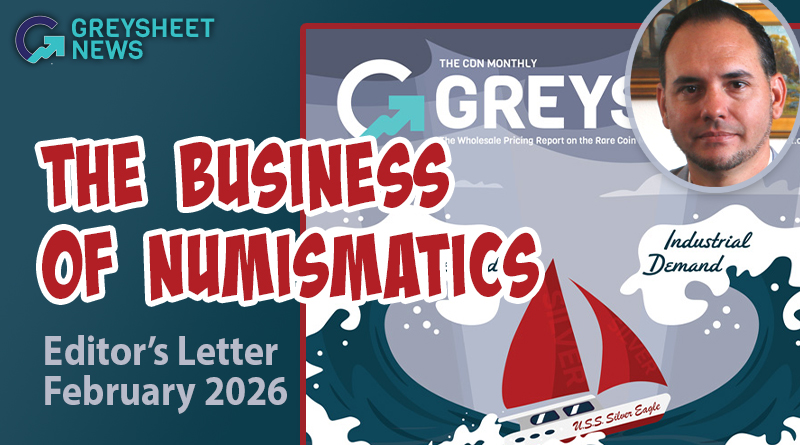 The Business of Numismatics: February 2026 Greysheet Editor's Letter