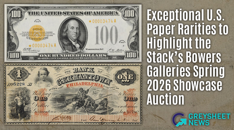 Exceptional U.S. Paper Rarities to Highlight the  Stack's Bowers Galleries Spring 2026 Showcase Auction 